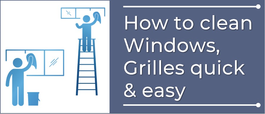 How to Clean Your Windows and Grilles the Quick, Easy Way